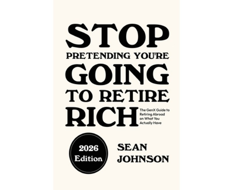 (영문도서)Stop Pretending You're Going To Retire Rich: The GenX Guide to Retiring Abroad o..., Paperback
