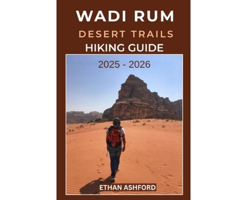 (영문도서)Wadi Rum Desert Trails Hiking Guide 2025 - 2026: The Complete Explorer's Guide t..., Paperback