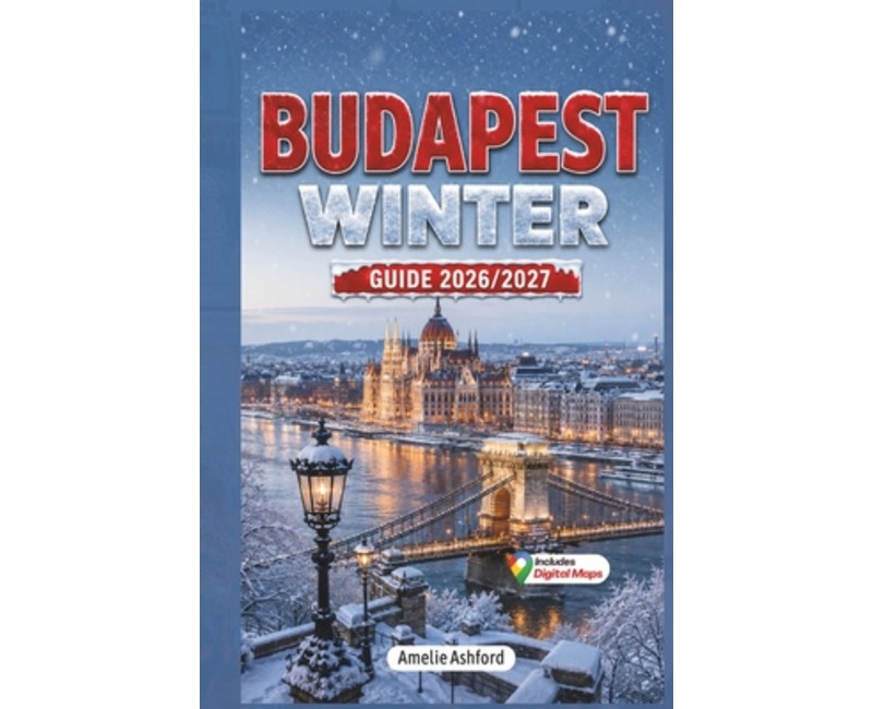 (영문도서)Budapest Winter Guide 2026-2027: Discover Magical Christmas Markets, Festive Lig..., Paperback