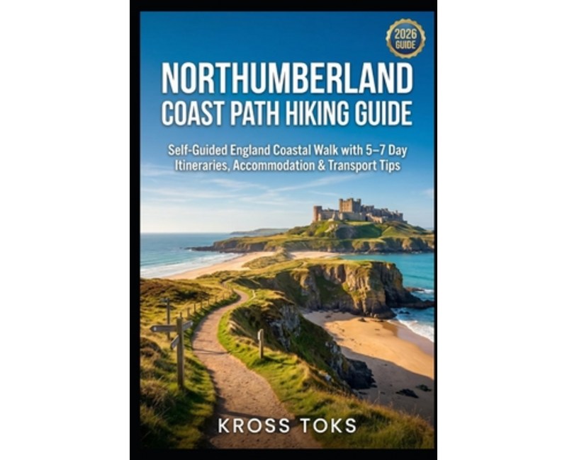 (영문도서)Northumberland Coast Path Hiking Guide: Self-Guided England Coastal Walk with 5-..., Paperback