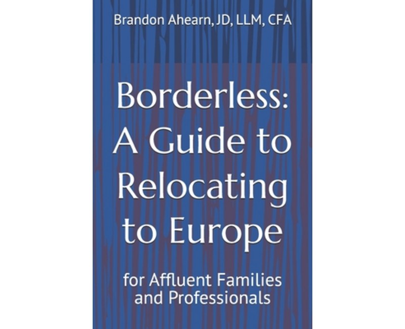 (영문도서)Borderless: A Guide to Relocating to Europe: for Affluent Families and Professio..., Paperback